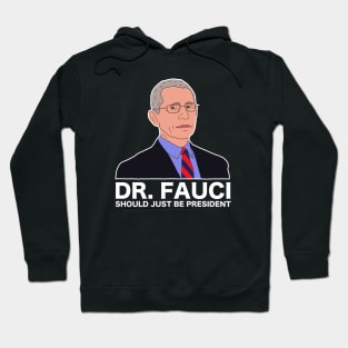 Dr Fauci Just Be President Hoodie